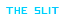 slit